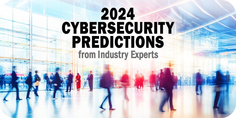 Solutions Review 2024 Cybersecurity Predictions From Industry Experts   2024 Cybersecurity Predictions From Industry Experts 